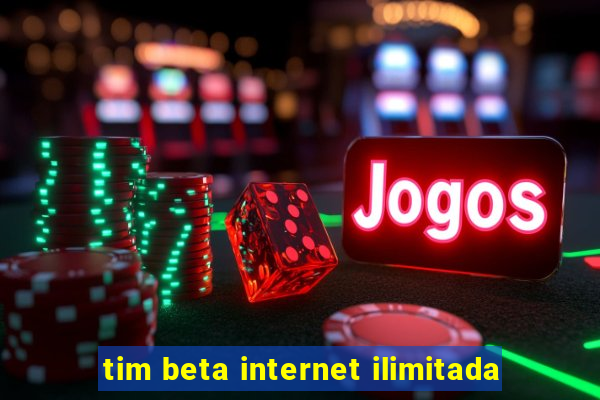 tim beta internet ilimitada